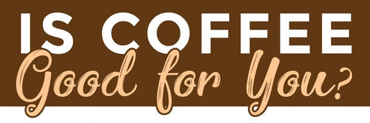 Is Coffee Good for Health?