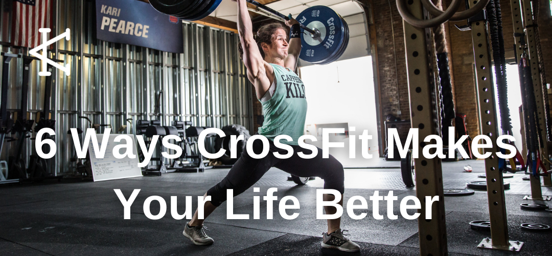 6 Ways CrossFit Makes Your Life Better