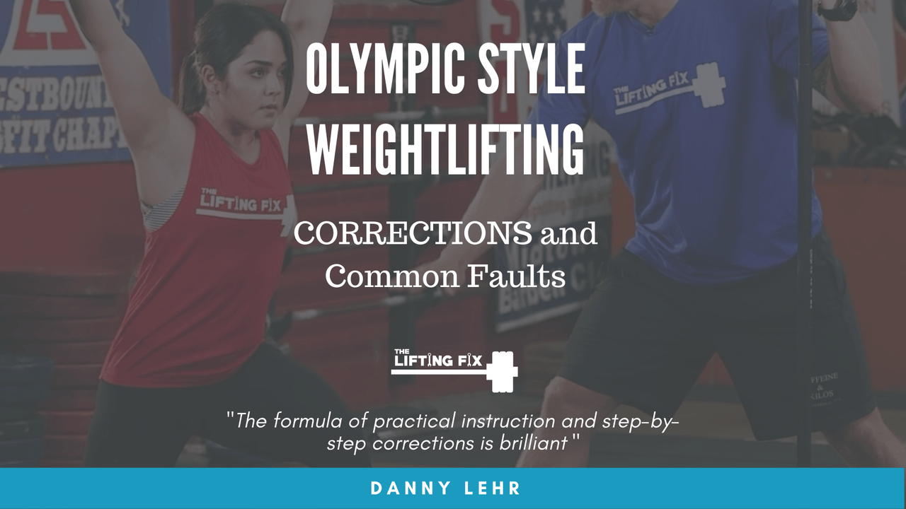 Caffeine and Kilos Inc The Lifting Fix: CORRECTIONS and Common Faults for Snatch, Clean, and Jerk
