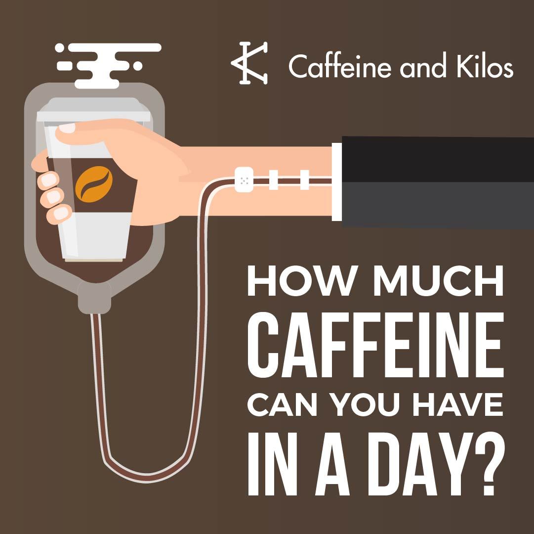 How Much Caffeine Can You Have In A Day