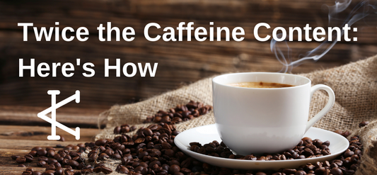 Twice the Caffeine Content: Here’s How