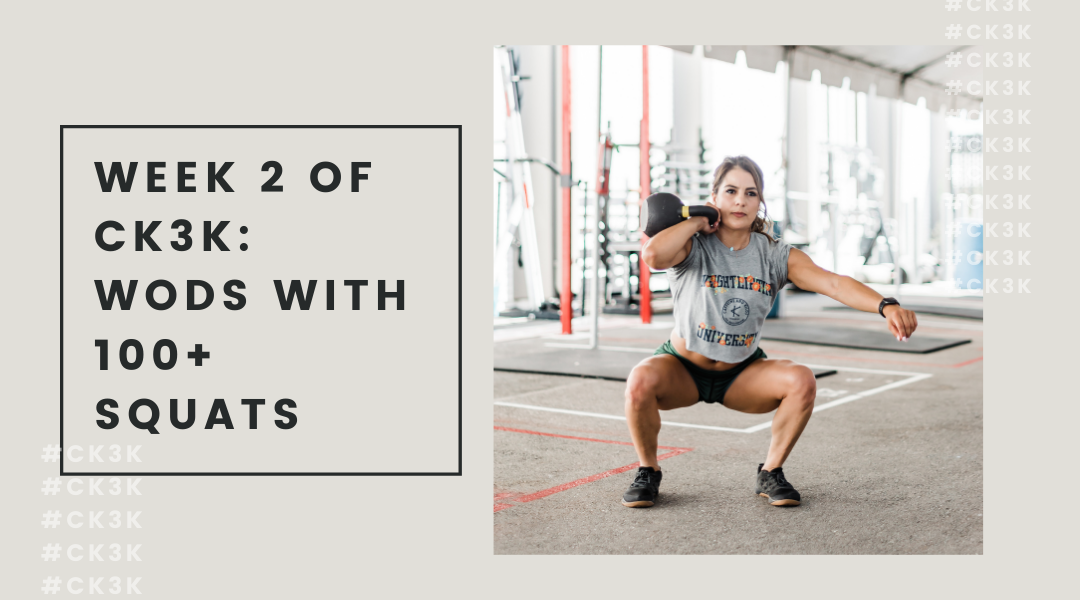 Week 2 of CK3K: WODs with 100+ squats