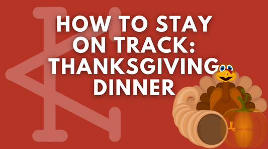 How to Stay on Track: Thanksgiving Dinner