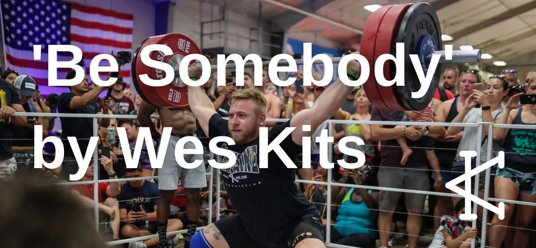 'Be Somebody' by Wes Kitts