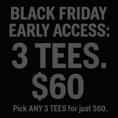Black Friday Early Access: 3 TEES - $60