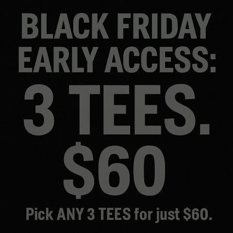 Black Friday Early Access: 3 TEES - $60